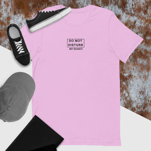 DO NOT DISTURB MY SHANTI Unisex t-shirt